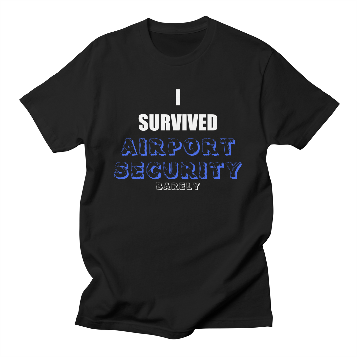 I Survived Airport Security…Barely T-Shirt